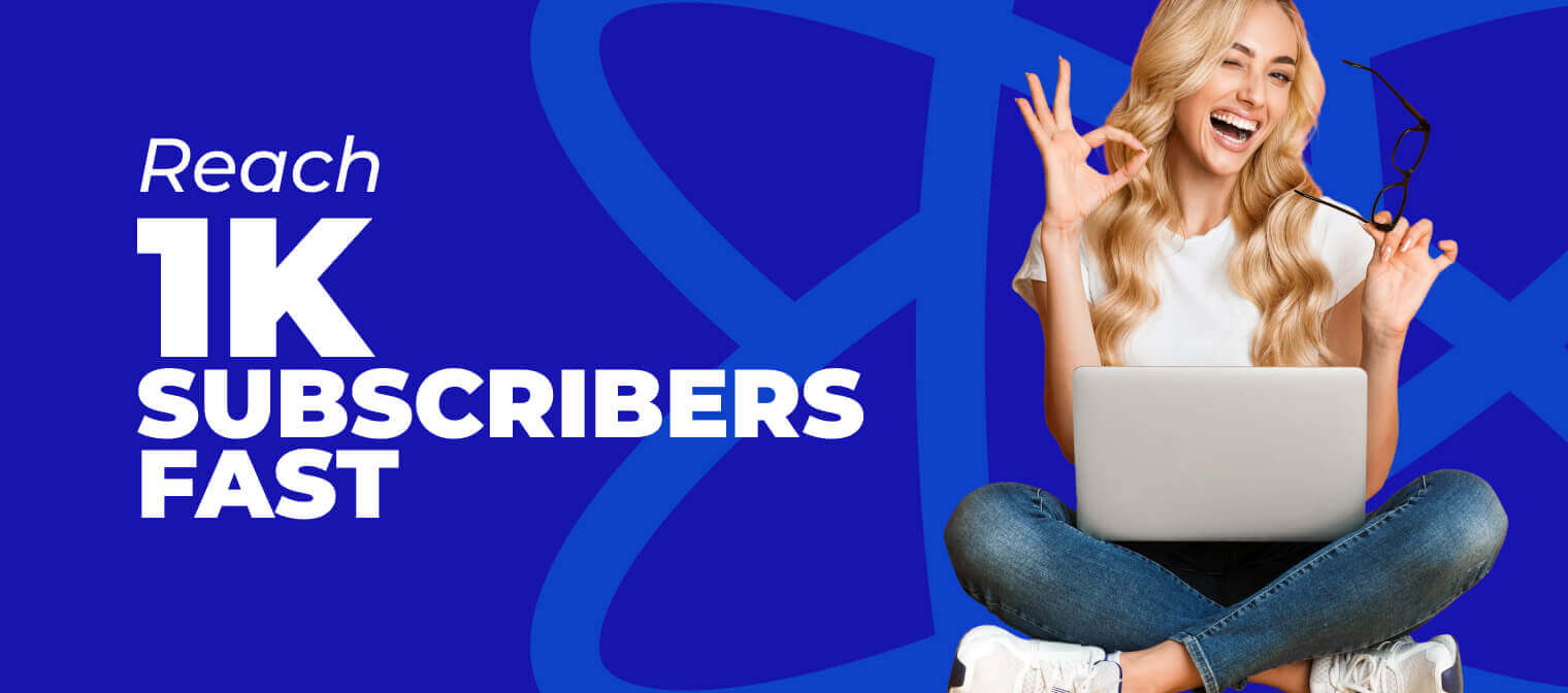 Reach 1K Subscribers Fast