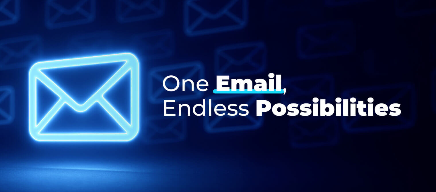 One Email, Endless Possibilities