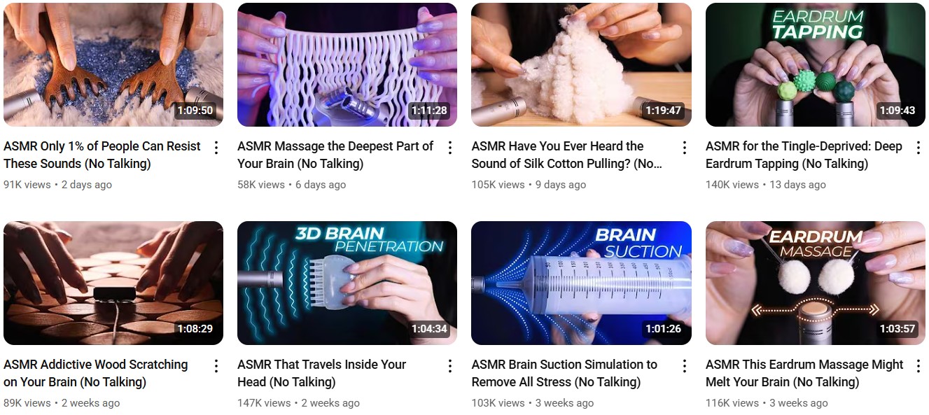 ASMR is a classic one. Everybody loves it.