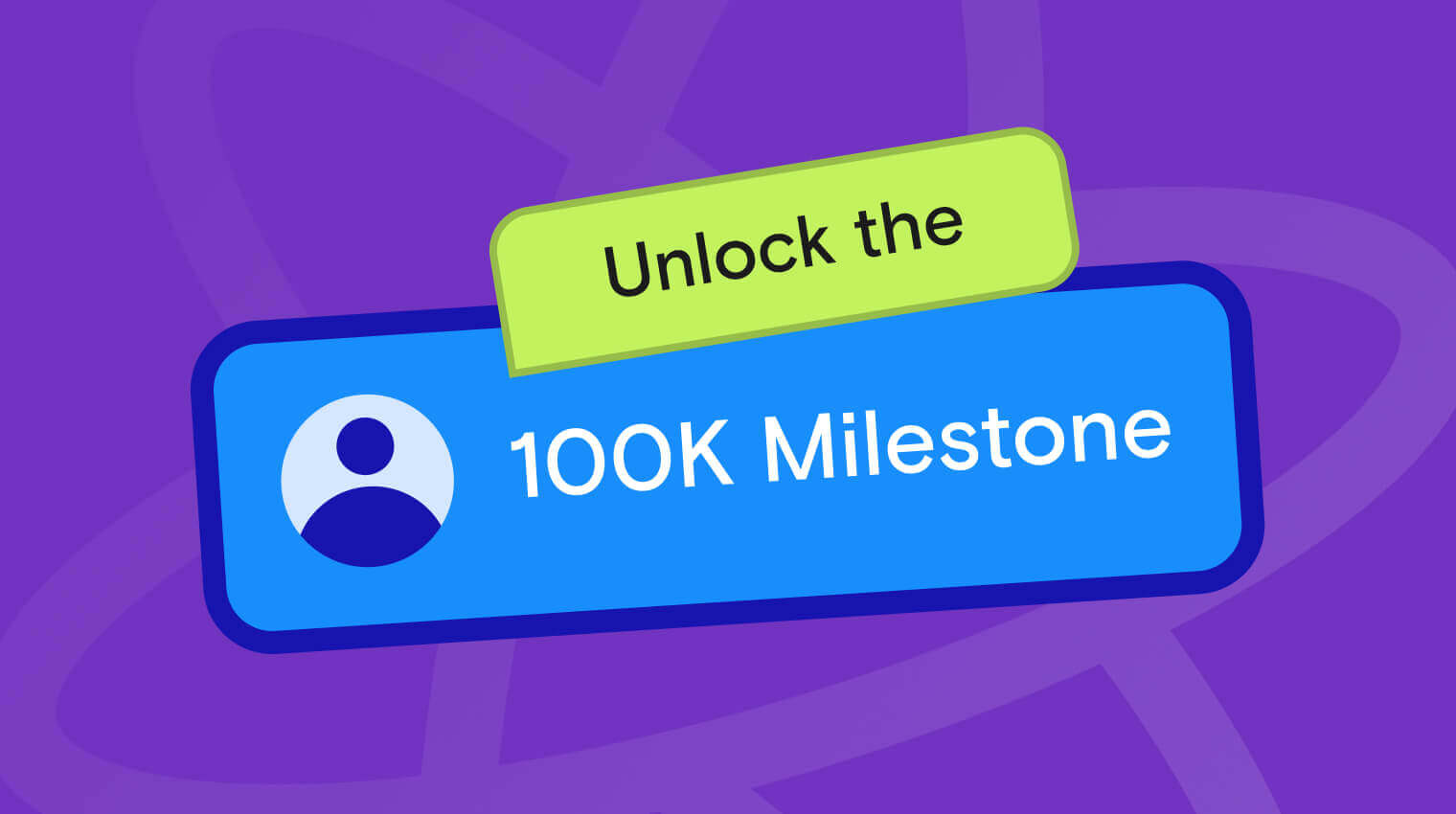 Unlock the 100K Milestone